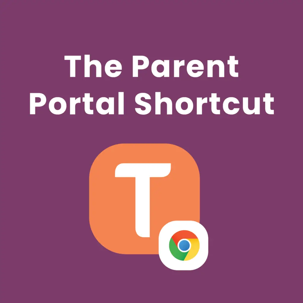 Purple background with white text reading The Parent Portal Shortcut above an orange square featuring a white T, with a smaller Chrome browser logo overlapping the corner, offering easy access to downloadable resources.